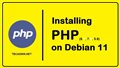 How To Install PHP (8.1, 7.4 & 5.6) on Debian 11 – TecAdmin