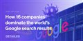 How 16 Companies are Dominating the World’s Google Search Results (2023 Edition)