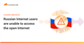 Russian Internet users are unable to access the open Internet