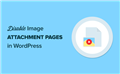 How to Disable Image Attachment Pages in WordPress